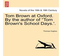 Thomas Hughes Tom Brown at Oxford. by the Author of "Tom Brown's School Days.' Thomas Hughes Multicolor