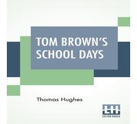 Thomas Hughes Tom Brown's School Days: With Illustrations By Arthur Hughes And Thomas Hughes Multicolor
