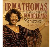 Thomas, Irma - The Soul Queen Of New Orleans: 50th Anniversary Celebration