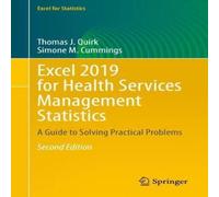 Thomas J. Quirk Excel 2019 for Health Services Management Statistics : A Guide to Thomas J. Quirk Multicolor