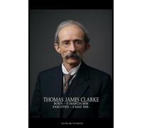 Thomas James Clarke Easter 1916 Notebook: Lined Rebel Martyr Series Journal | Irish Heritage & History Memorial Gift (6x9 Ruled, 120 Pages)