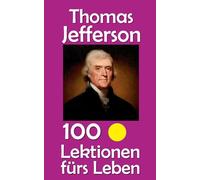 Thomas Jefferson: 100 Lektionen fürs Leben: 53