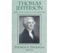 Thomas Jefferson and the Politics of Nature (Frank M. Covey, Jr., Loyola Lectures in Political Analysis)
