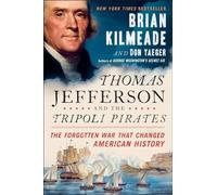 Thomas Jefferson and the Tripoli Pirates : The Forgotten War That Changed American History