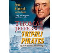 Thomas Jefferson and the Tripoli Pirates (Young Readers Adaptation): The War That Changed American History