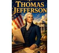 Thomas Jefferson: Freedom History Knowledge Ideas Story Biography (Icons of History Manga)