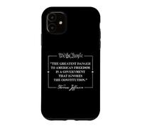 THOMAS JEFFERSON QUOTE THE GREATEST DANGER TO FREEDOM Case for iPhone 11