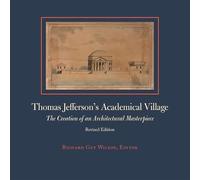 Thomas Jefferson's Academical Village: The Creation of an Architectural Masterpiece