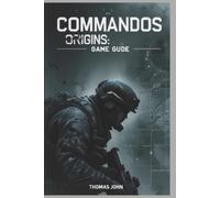 Thomas John Commandos Origins Game Guide (Paperback)