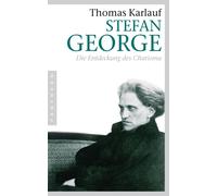 Thomas Karlauf Stefan George: Die Entdeckung des Charisma (Paperback)