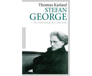 Thomas Karlauf Stefan George: Die Entdeckung des Charisma (Paperback)