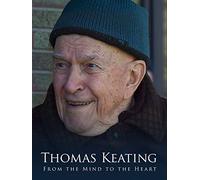 Thomas Keating: From the Mind to the Heart