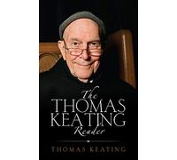 Thomas Keating Reader: Selected Writings from the Contemplative Outreach Newsletter
