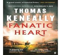 Thomas Keneally Fanatic Heart : 'A grand master of historical fiction.' Mail on Thomas Keneally Multicolor