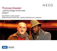 WDR Sinfonieorchester Köln – Thomas Kessler: Said The Shotgun To The Head / Utopia II – Neos
