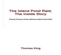 Thomas King The Island Pond Raid, the Inside Story: Factual Account of the Thomas King Multicolor