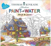 Thomas Kinkade Paint with Water : Through the Seasons