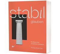 Thomas Kleine STABIL glauben: Die Basics des christlichen Glaubens (Paperback)