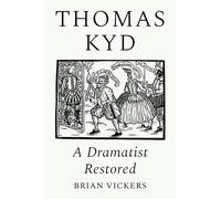 Thomas Kyd: A Dramatist Restored