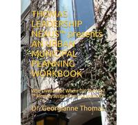 THOMAS LEADERSHIP NEXUS™ presents AN URBAN MUNICIPAL PLANNING WORKBOOK: Who Lived Here? Where Did They Go? ™ Memory Justice Planning Method™