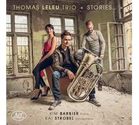 Thomas Leleu Trio - Stories: Works By Weill, Satie, Leleu