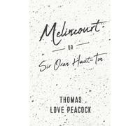 Thomas Love Peacock Melincourt - Or, Sir Oran Haut-Ton Paperback Book Thomas Love Peacock Multicolor