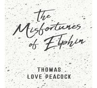 Thomas Love Peacock The Misfortunes of Elphin Paperback Book Thomas Love Peacock Multicolor