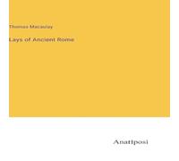Thomas Macaulay Lays of Ancient Rome N/A Book Thomas Macaulay Multicolor