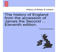 Thomas Macaulay The history of England from the accession of James the Second .. Thomas Macaulay Multicolor