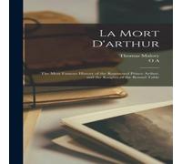 Thomas Malory La Mort D'arthur: The Most Famous History of the Renowned Prince Thomas Malory Multicolor