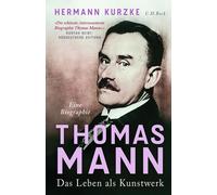 Thomas Mann: Das Leben als Kunstwerk, Kurzke, Kurzke, 9783406830877 New.