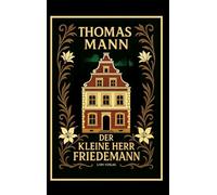 Thomas Mann: Der kleine Herr Friedemann. Novellen. Vollständige Neuausgabe