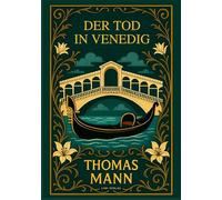 Thomas Mann: Der Tod in Venedig. Vollständige Neuausgabe