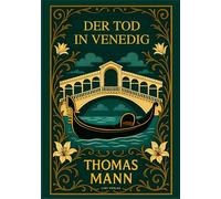 Thomas Mann: Der Tod in Venedig. Vollständige Neuausgabe