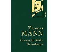 Thomas Mann, Gesammelte Werke: Die Erzählungen: Mit Der Tod in Venedig, Mario und der Zauberer. In feingeprägter Leinenstruktur auf Naturpapier mit Goldprägung