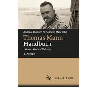 Thomas Mann-Handbuch: Leben - Werk - Wirkung