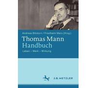 Thomas Mann-Handbuch: Leben - Werk - Wirkung by Friedhelm Marx (German) Hardcove