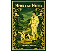 Thomas Mann: Herr und Hund. Vollständige Neuausgabe