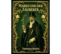 Thomas Mann: Mario und der Zauberer. Vollständige Neuausgabe