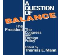 Thomas Mann Question of Balance : The President, The Congress & Foreign Thomas Mann Multicolor