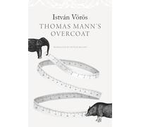 Thomas Mann’s Overcoat (The Hungarian List)