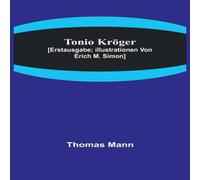 Thomas Mann Tonio Kröger; [Erstausgabe; Illustrationen von Erich M. Simon] Thomas Mann Multicolor