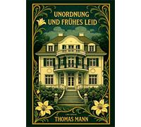 Thomas Mann: Unordnung und frühes Leid. Vollständige Neuausgabe
