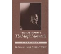 Thomas Mann's The Magic Mountain: A Casebook (Casebooks in Criticism)