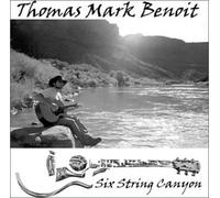 Thomas Mark Benoit - Six String Canyon