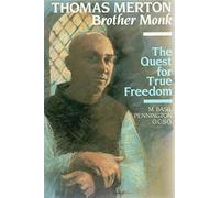 Thomas Merton, Brother Monk: The Quest for True Freedom