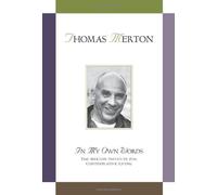 Thomas Merton: In My Own Words