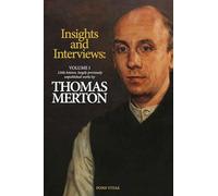 Thomas Merton: Insights and Interviews - An Anthology Drawn from 35 Years of the Merton Annual (1988-2022): Recoveries and Discoveries in Thomas Merton's Own Words Volume 1 (Fons Vitae Thomas Merton)