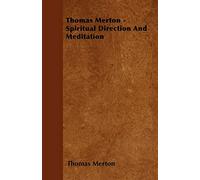 Thomas Merton - Spiritual Direction And Meditation