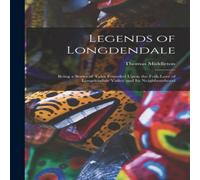 Thomas Middleton Legends of Longdendale; Being a Series of Tales Founded Upon the Thomas Middleton Multicolor